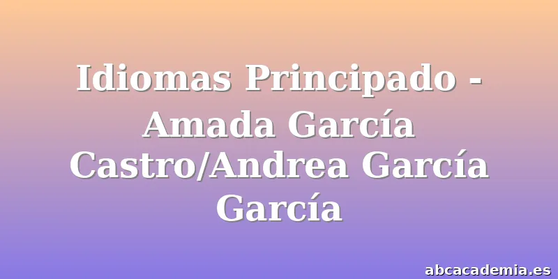 Idiomas Principado - Amada García Castro/Andrea García García