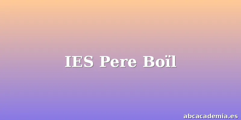 IES Pere Boïl