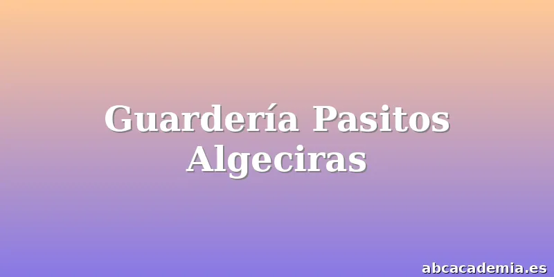 Guardería Pasitos Algeciras