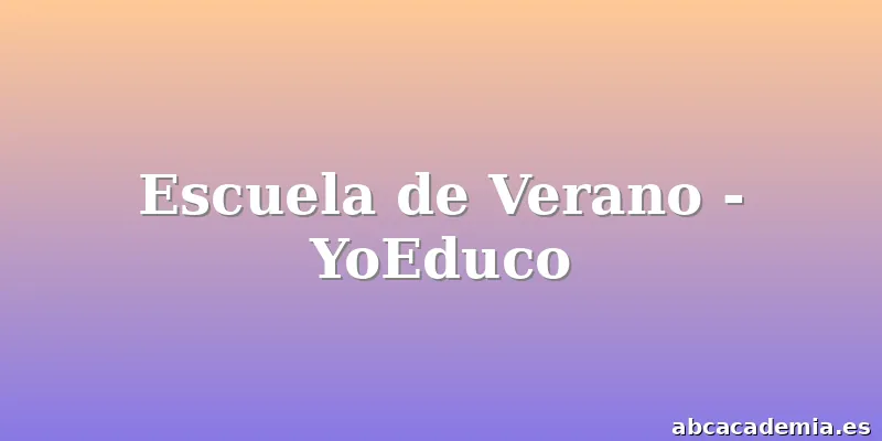 Escuela de Verano - YoEduco