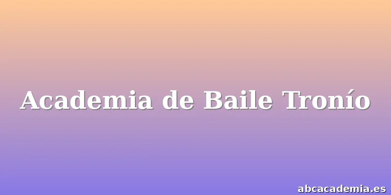 Academia de Baile Tronío