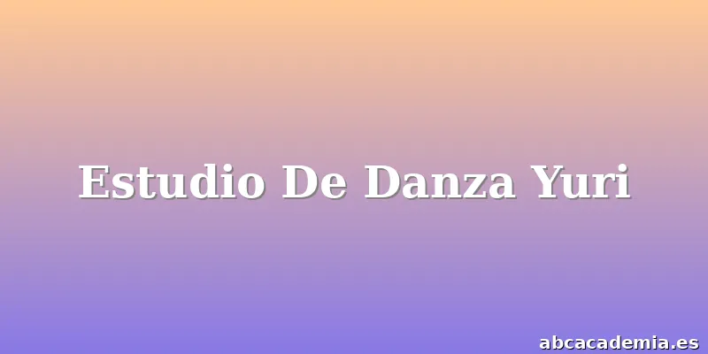 Estudio De Danza Yuri
