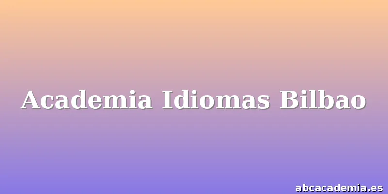 Academia Idiomas Bilbao