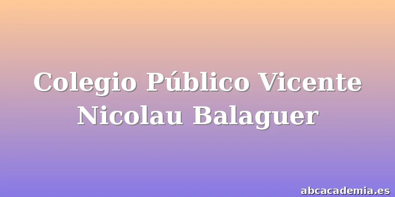 Colegio Público Vicente Nicolau Balaguer
