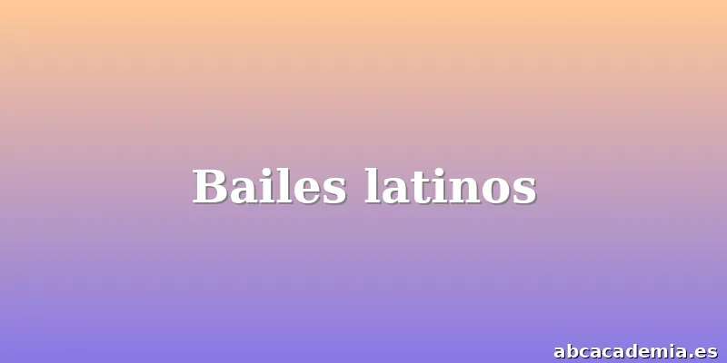 Bailes latinos