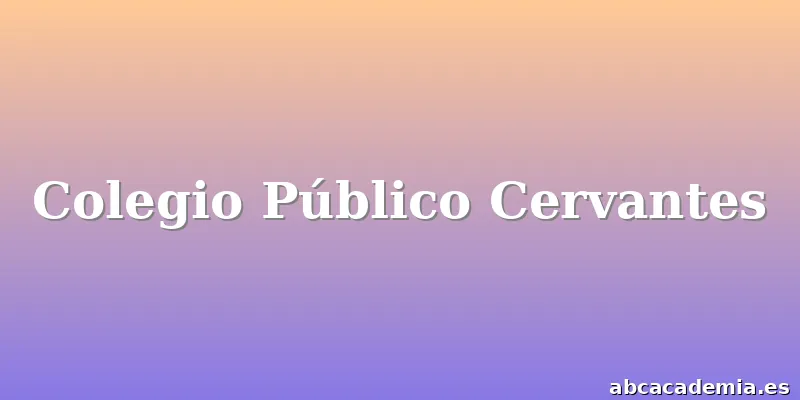 Colegio Público Cervantes