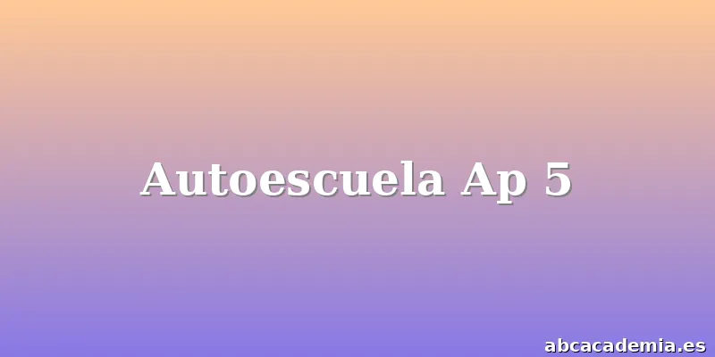 Autoescuela Ap 5