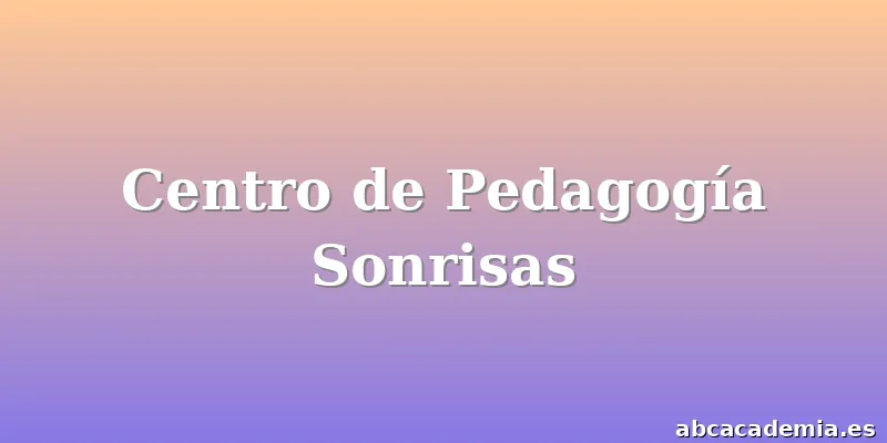 Centro de Pedagogía Sonrisas