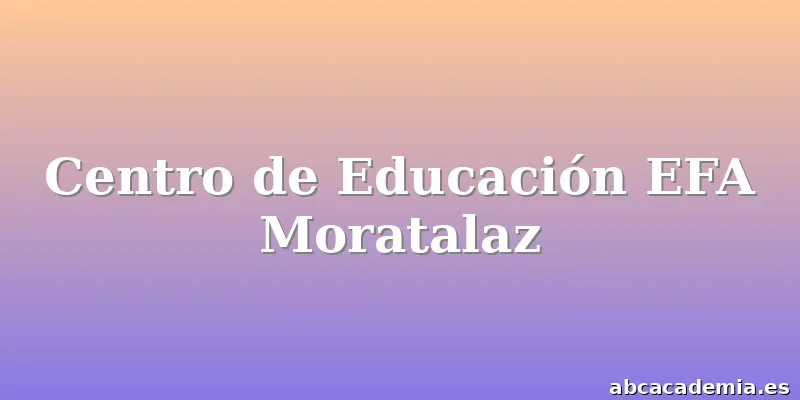 Centro de Educación EFA Moratalaz