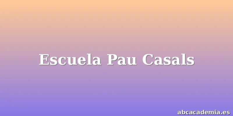 Escuela Pau Casals