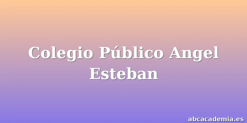 Colegio Público Angel Esteban