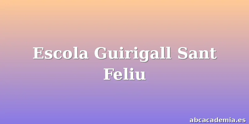Escola Guirigall Sant Feliu