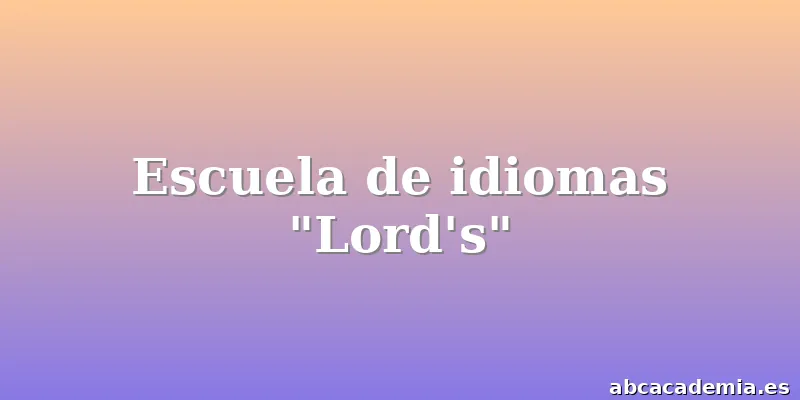 Escuela de idiomas "Lord's"