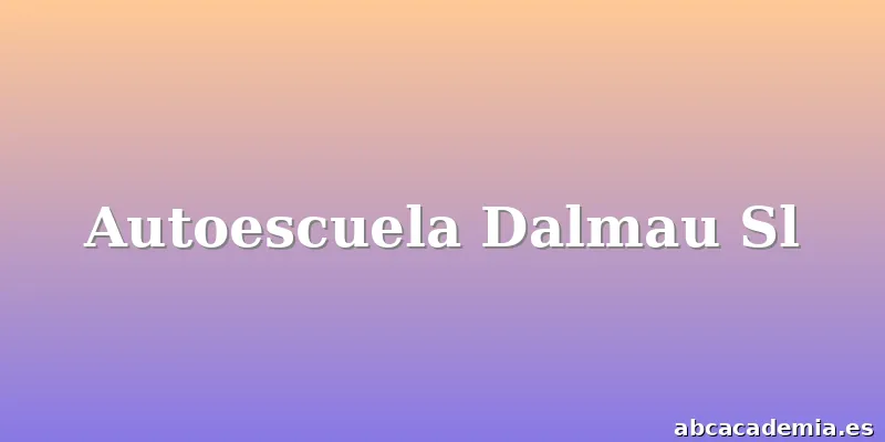 Autoescuela Dalmau Sl