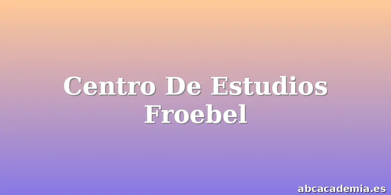 Centro De Estudios Froebel