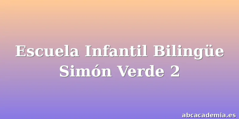 Escuela Infantil Bilingüe Simón Verde 2