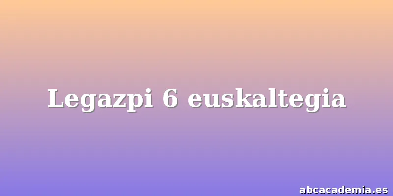 Legazpi 6 euskaltegia