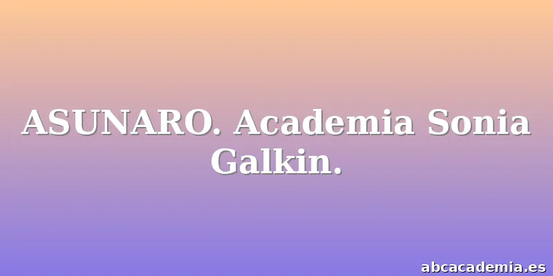 ASUNARO. Academia Sonia Galkin.