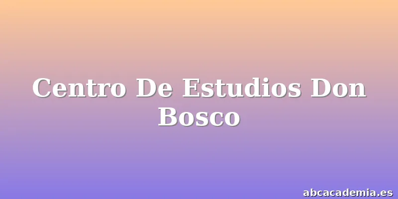 Centro De Estudios Don Bosco