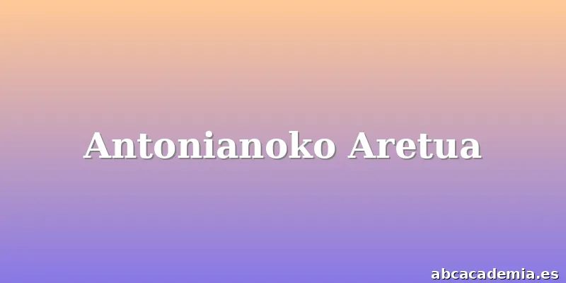 Antonianoko Aretua