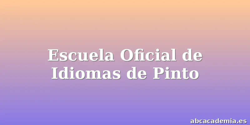 Escuela Oficial de Idiomas de Pinto
