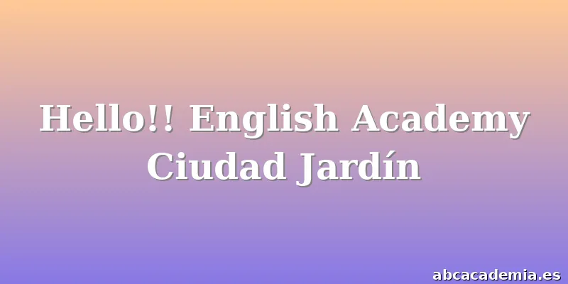Hello!! English Academy Ciudad Jardín