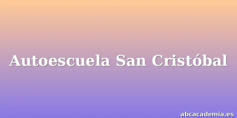 Autoescuela San Cristóbal