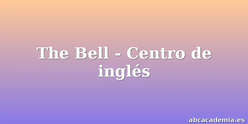 The Bell - Centro de inglés