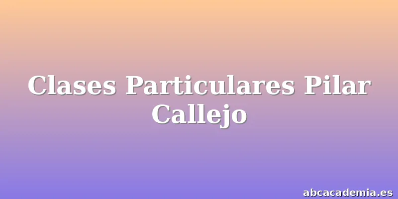 Clases Particulares Pilar Callejo