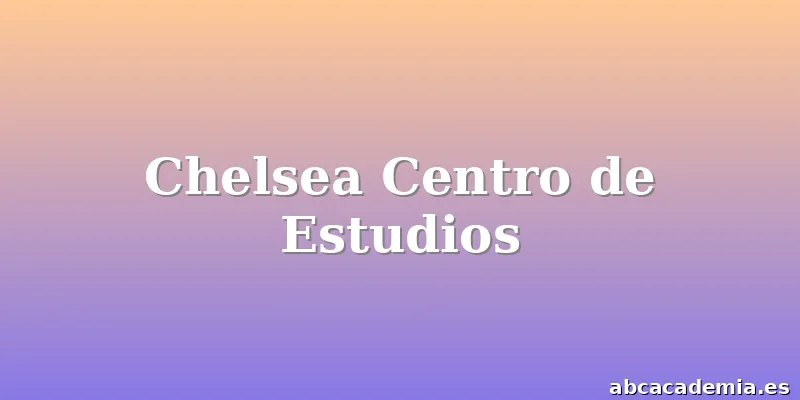 Chelsea Centro de Estudios