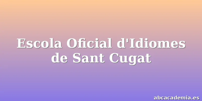Escola Oficial d'Idiomes de Sant Cugat