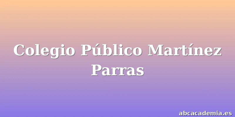 Colegio Público Martínez Parras