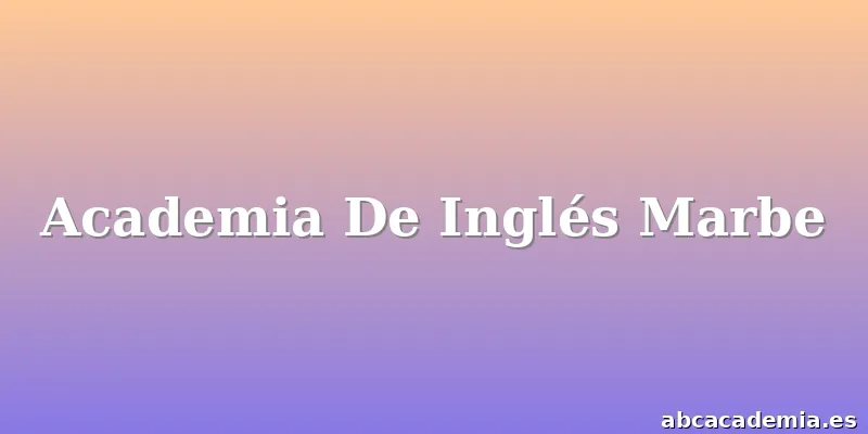 Academia De Inglés Marbe
