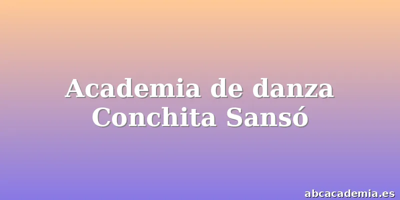 Academia de danza Conchita Sansó