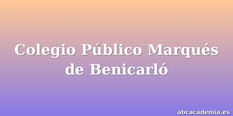 Colegio Público Marqués de Benicarló