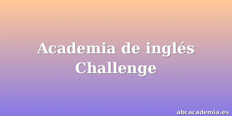 Academia de inglés Challenge