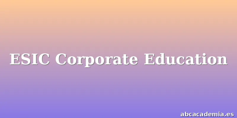 ESIC Corporate Education