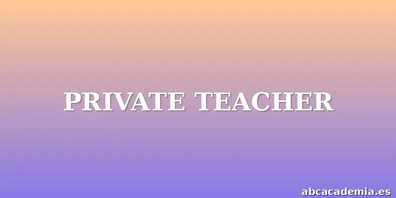 PRIVATE TEACHER