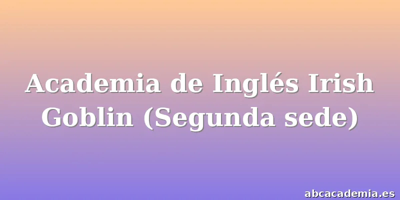 Academia de Inglés Irish Goblin (Segunda sede)