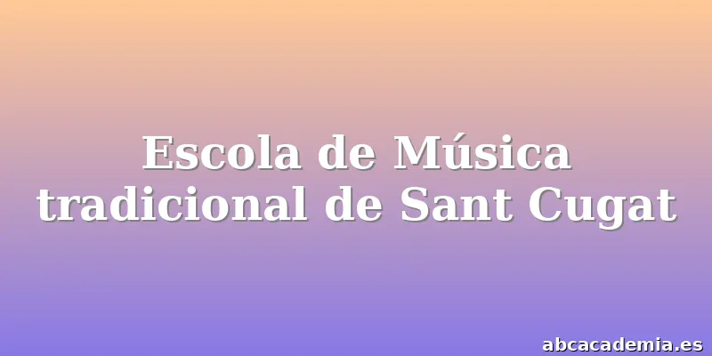 Escola de Música tradicional de Sant Cugat