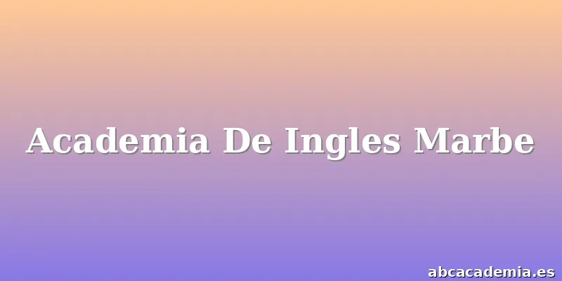 Academia De Ingles Marbe