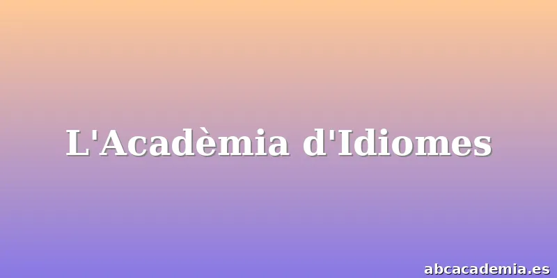 L'Acadèmia d'Idiomes