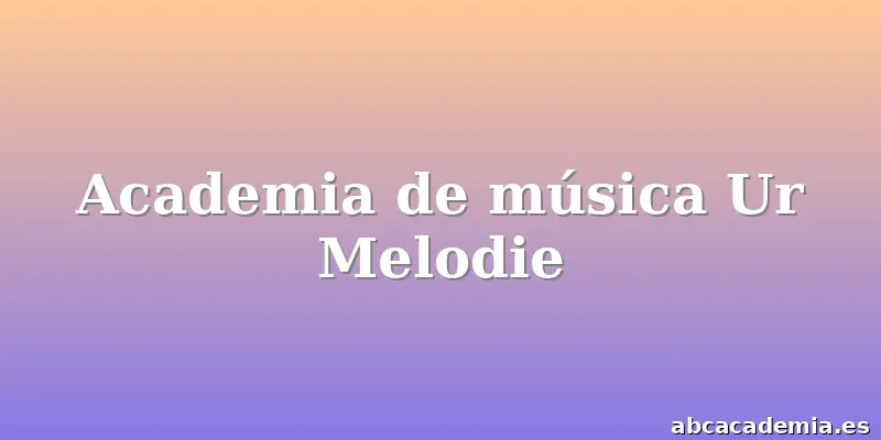 Academia de música Ur Melodie