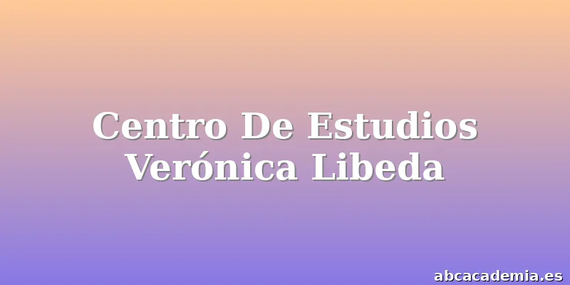 Centro De Estudios Verónica Libeda