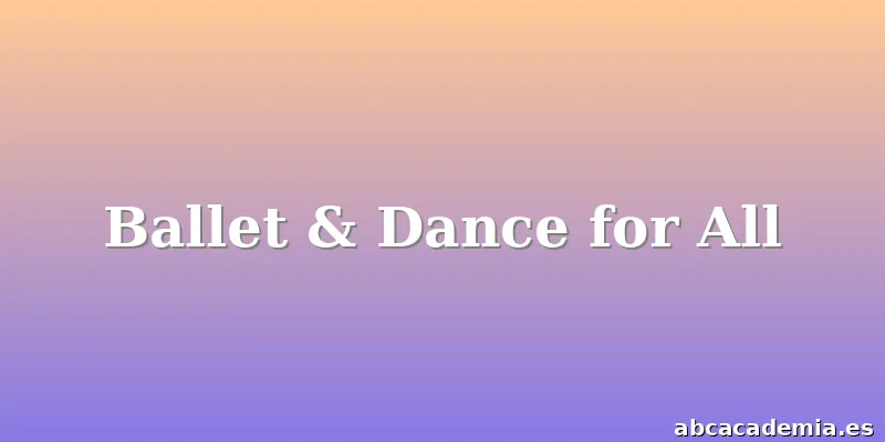 Ballet & Dance for All