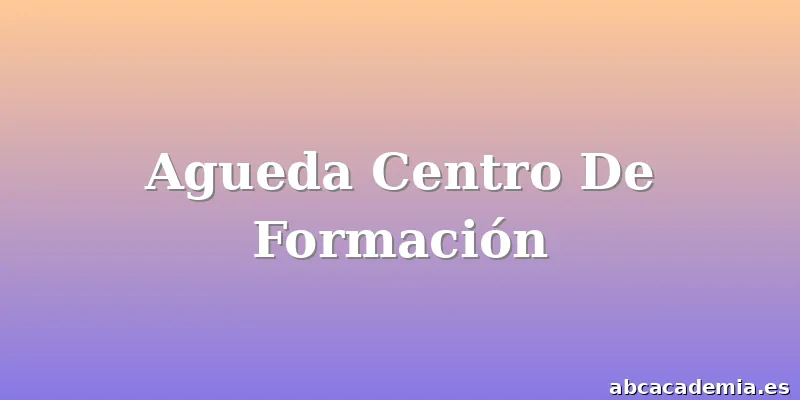Agueda Centro De Formación