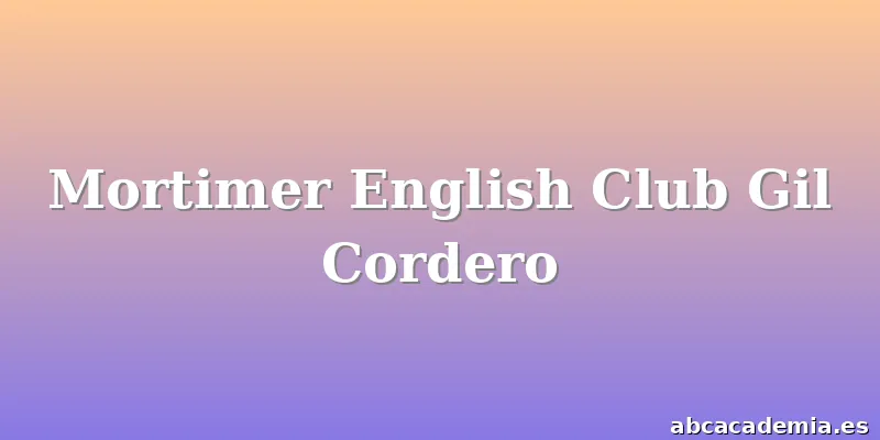 Mortimer English Club Gil Cordero